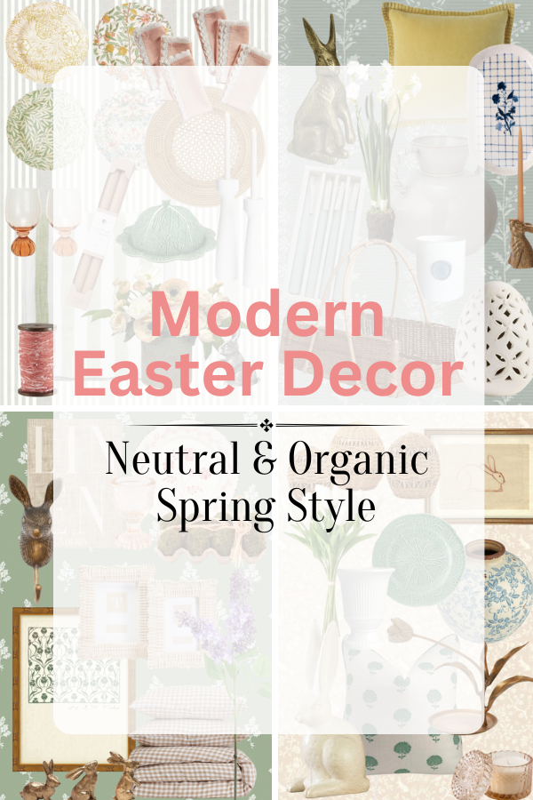 A collage of carefully curated modern Easter decor that's neutral, organic, classy and elegant. There is a large vellum overlay with text over top that reads "Modern Easter Decor Neutral & Organic Spring Style".